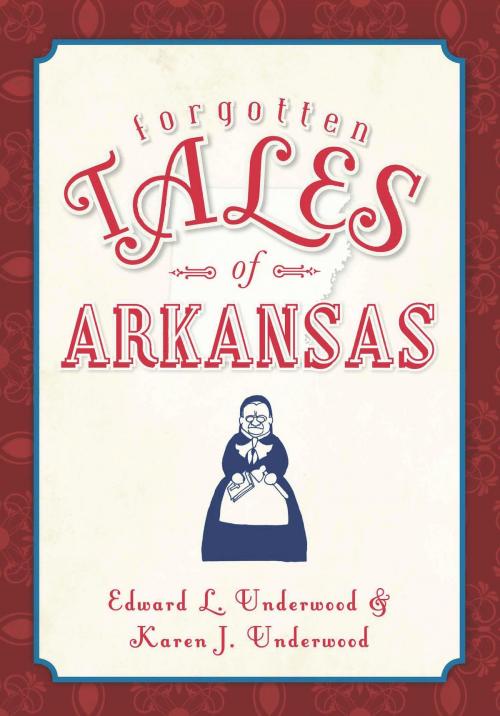 Cover of the book Forgotten Tales of Arkansas by Edward L. Underwood, Karen J. Underwood, Arcadia Publishing Inc.