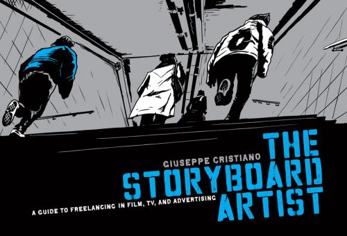 Cover of the book The Storyboard Artist by Giuseppe Cristiano, Michael Wiese Productions