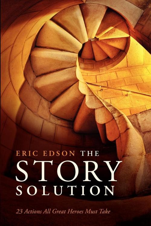 Cover of the book Story Solution: 23 Actions All Great Heroes Must Take by Eric Edson, Michael Wiese Productions