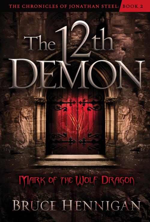 Cover of the book The Twelfth Demon, Mark of the Wolf Dragon by Bruce Hennigan, Charisma House