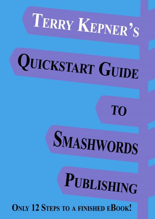 Cover of the book Terry Kepner's Quickstart Guide to Smashwords Publishing by Terry Kepner, Terry Kepner
