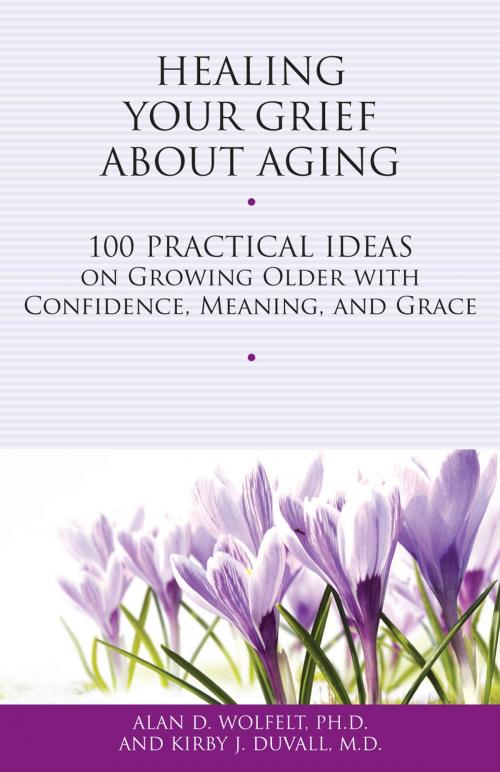 Cover of the book Healing Your Grief About Aging by Alan D. Wolfelt, PhD, Kirby J. Duvall, MD, Companion Press