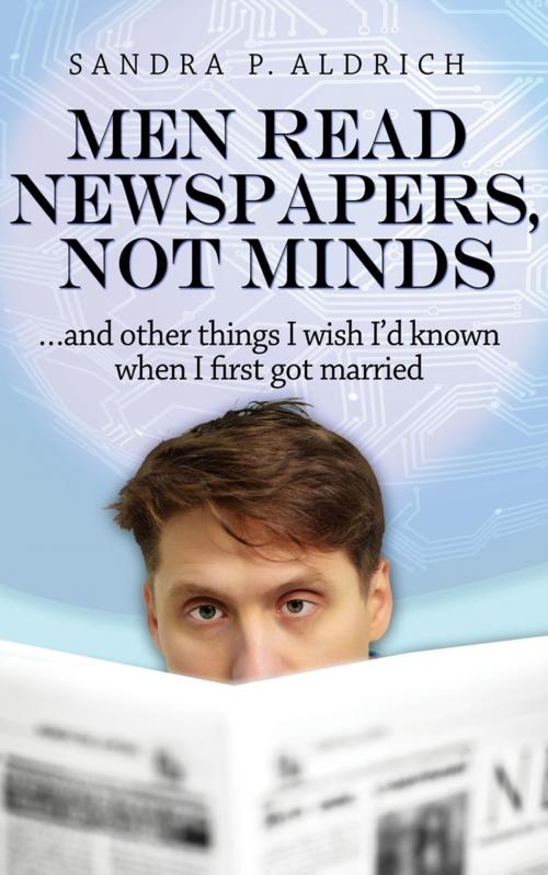 Cover of the book Men Read Newspapers, Not Minds by Sandra P. Aldrich, Livingstone Books