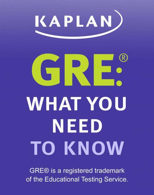 Cover of the book GRE: What You Need to Know by Kaplan Test Prep, Kaplan Publishing