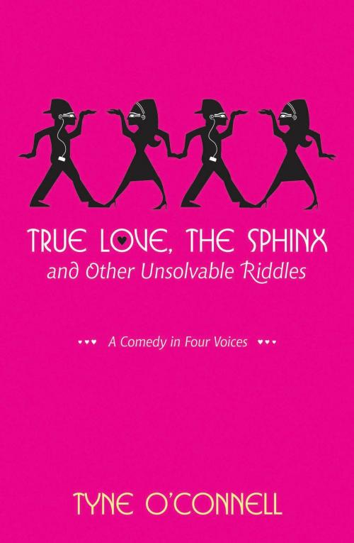 Cover of the book True Love, the Sphinx, and Other Unsolvable Riddles by Ms Tyne O'Connell, Bloomsbury Publishing