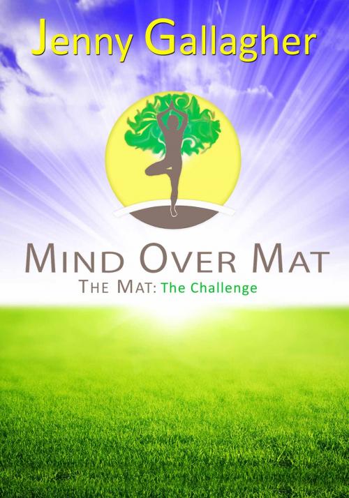 Cover of the book Mind Over Mat - The Mat: The Challenge by Jenny Gallagher, Price World Publishing
