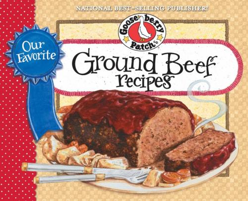 Cover of the book Our Favorite Ground Beef Recipes by Gooseberry Patch, Gooseberry Patch