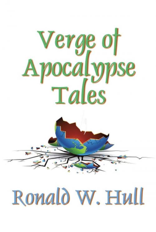 Cover of the book Verge of Apocalypse Tales by Ronald W. Hull, BookLocker.com, Inc.