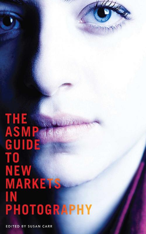 Cover of the book The ASMP Guide to New Markets in Photography by , Allworth