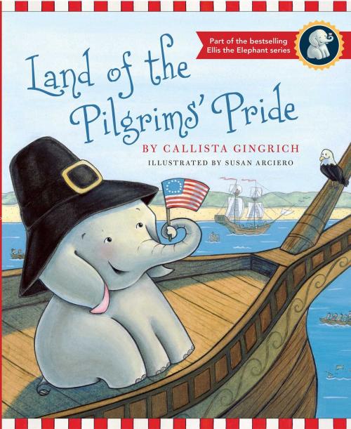 Cover of the book Land of the Pilgrims Pride by Callista Gingrich, Regnery Kids
