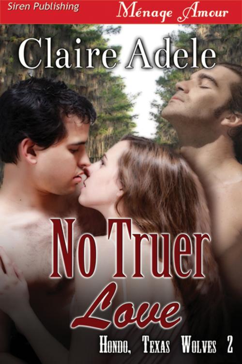 Cover of the book No Truer Love by Claire Adele, Siren-BookStrand