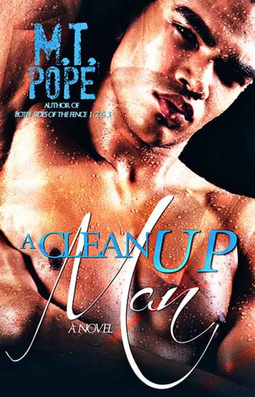 Cover of the book A Clean Up Man by M.T. Pope, Urban Books