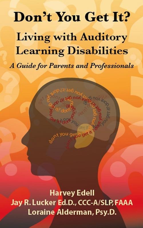 Cover of the book Don't you Get It? Living with Auditory Learning Disabilities by Harvey Edell, Loraine Alderman, First Edition Design Publishing