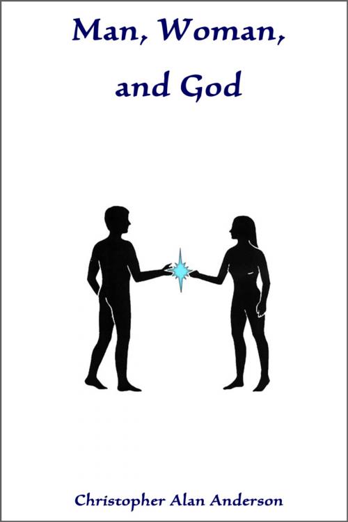 Cover of the book Man, Woman, and God by Christopher Alan Anderson, First Edition Design Publishing