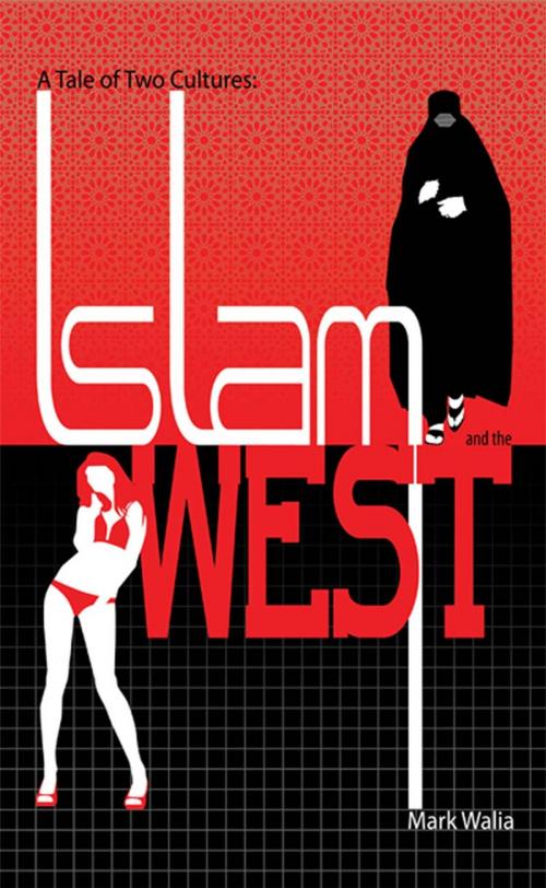 Cover of the book A Tale of Two Cultures: Islam and the West by Mark Walia, First Edition Design Publishing