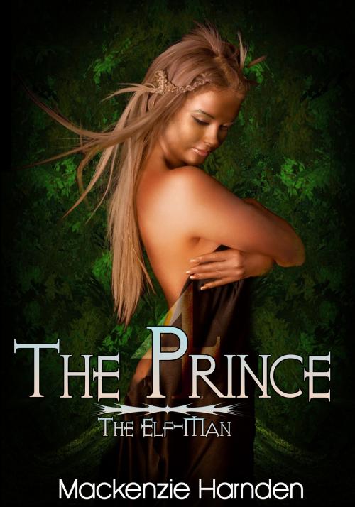 Cover of the book The Prince IV: The Elf Man by Mackenzie Harnden, Xplicit Press