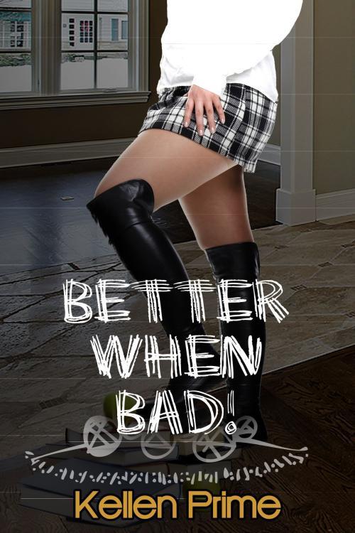 Cover of the book Better When Bad! by Kellen Prime, Xplicit Press