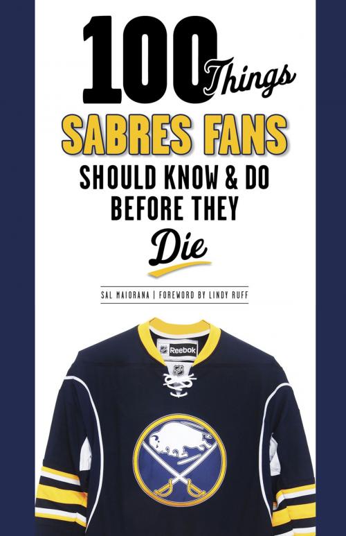 Cover of the book 100 Things Sabres Fans Should Know & Do Before They Die by Sal Maiorana, Triumph Books