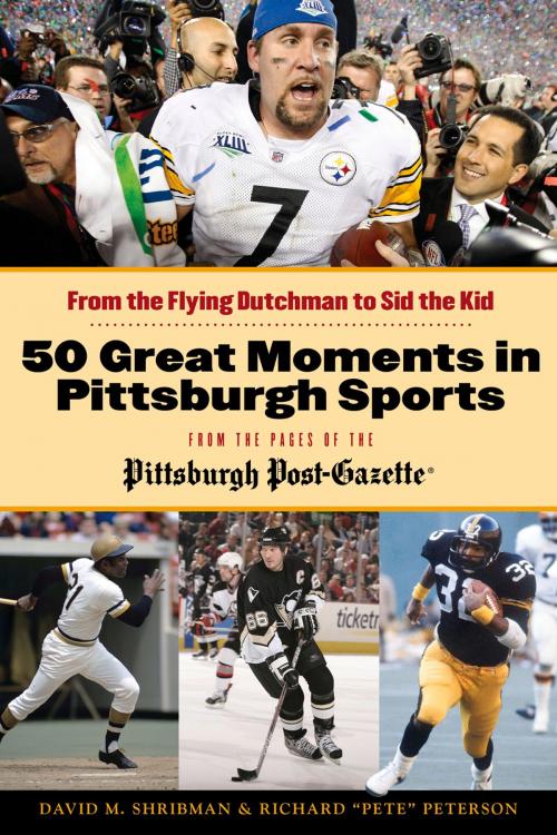 Cover of the book 50 Great Moments in Pittsburgh Sports by David M. Shribman, Richard "Pete" Peterson, Triumph Books