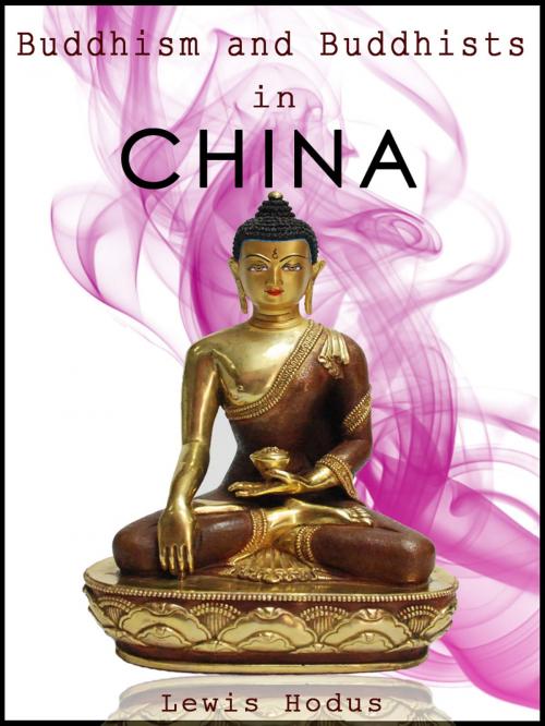 Cover of the book Buddhism and Buddhists in China by Lewis Hodus, AppsPublisher