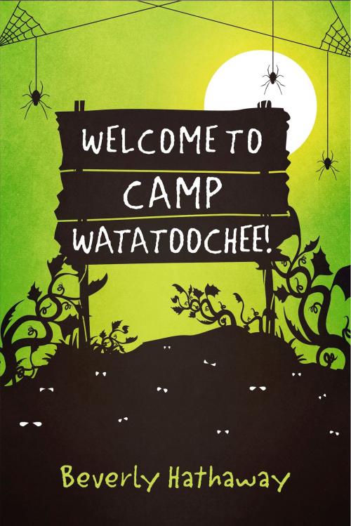 Cover of the book Welcome to Camp Watatoochee! by Beverly Hathaway, BookBaby