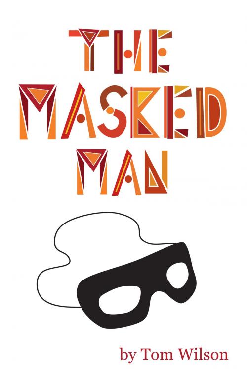 Cover of the book The Masked Man by Tom Wilson, BookBaby