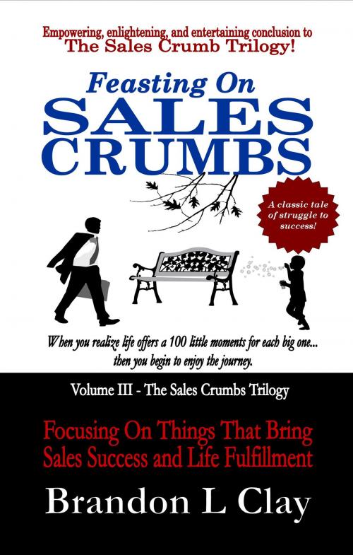 Cover of the book Feasting On Sales Crumbs by Brandon L Clay, BookBaby