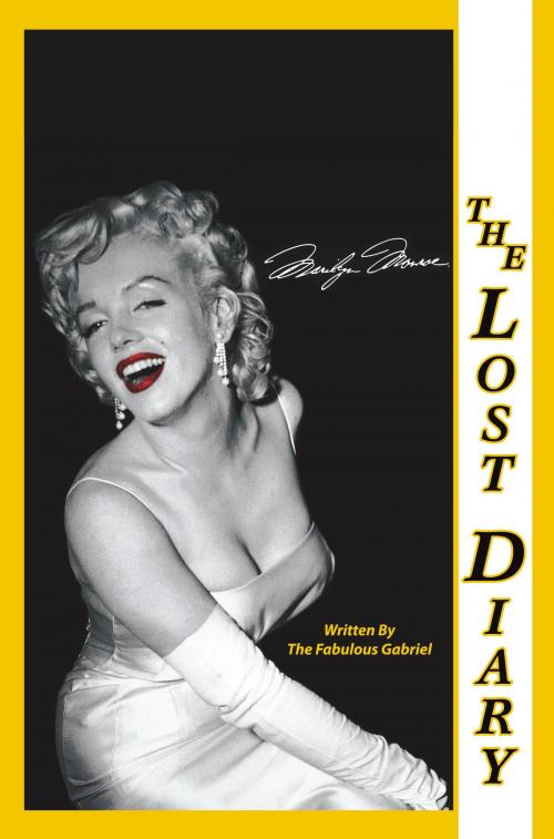 Cover of the book Marilyn Monroe The Lost Diary by The Fabulous Gabriel, BookBaby