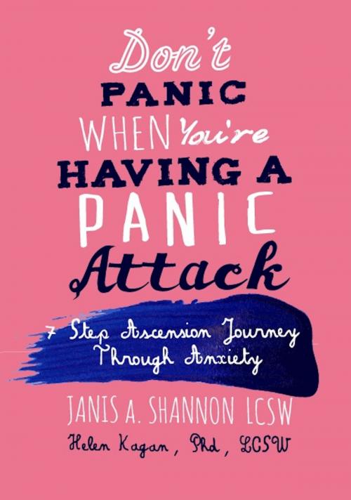 Cover of the book Don't Panic When You're Having A Panic Attack by Janis A. Shannon, LCSW, Helen Kagan, PhD., LCSW, BookBaby