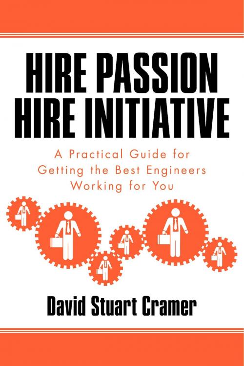 Cover of the book Hire Passion, Hire Initiative by David Stuart Cramer, BookBaby