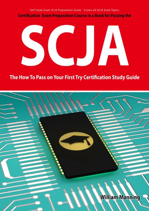 Cover of the book SCJA Exam Certification Exam Preparation Course in a Book for Passing the SCJA CX-310-019 Exam - The How To Pass on Your First Try Certification Study Guide by William Manning, Emereo Publishing