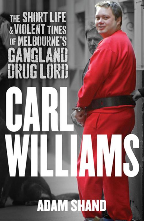 Cover of the book Carl Williams by Adam Shand, Penguin Random House Australia