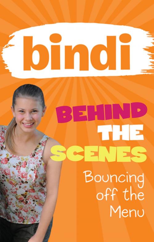 Cover of the book Bindi Behind the Scenes 5: Bouncing off the Menu by Bindi Irwin, Penguin Random House Australia