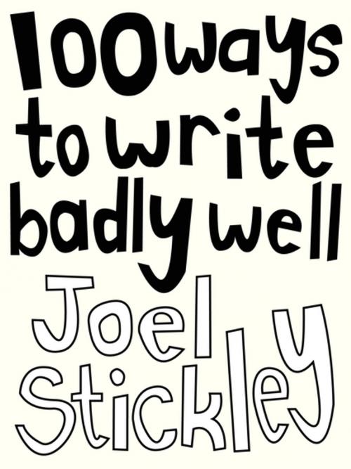 Cover of the book 100 Ways to Write Badly Well by Joel Stickley, Pan Macmillan Australia