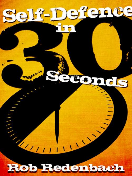 Cover of the book Self-Defence in 30 Seconds by Rob Redenbach, Robert Redenbach, Pan Macmillan Australia