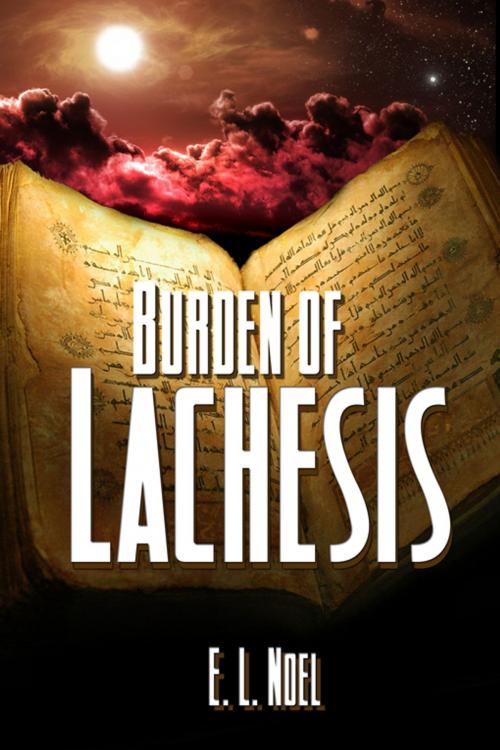 Cover of the book Burden Of Lachesis by E.L. Noel, Double Dragon Publishing