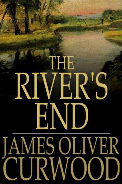 Cover of the book The River's End by James Oliver Curwood, The Floating Press