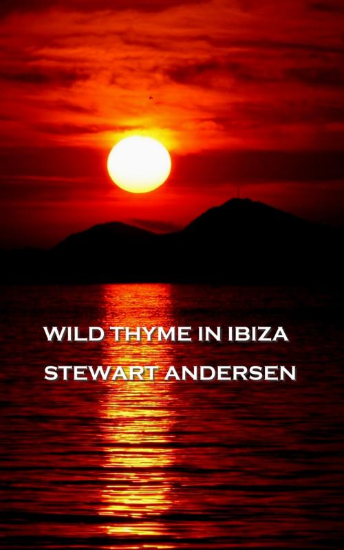 Cover of the book Wild Thyme In Ibiza by Stewart Andersen, Copyright Group