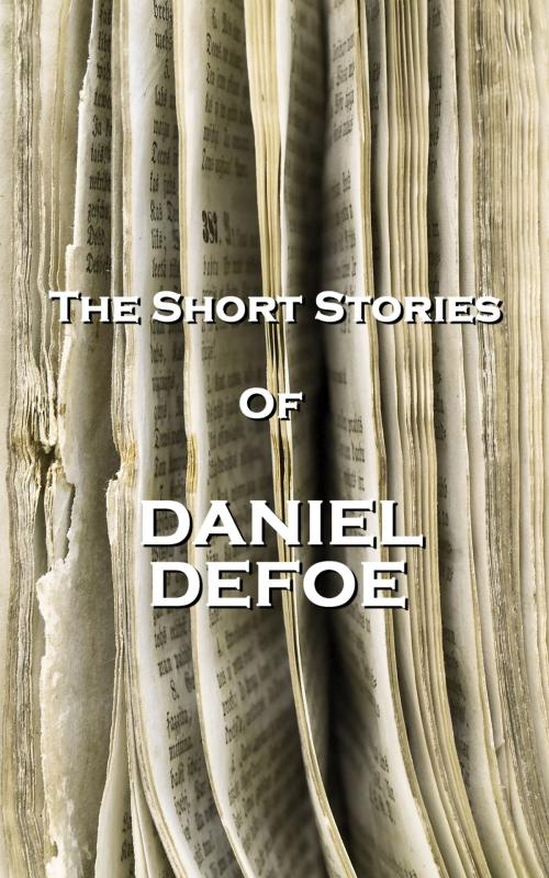 Cover of the book The Short Stories Of Daniel Defoe by Daniel Defoe, Copyright Group