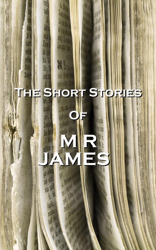 Cover of the book The Short Stories Of MR James by MR James, Copyright Group