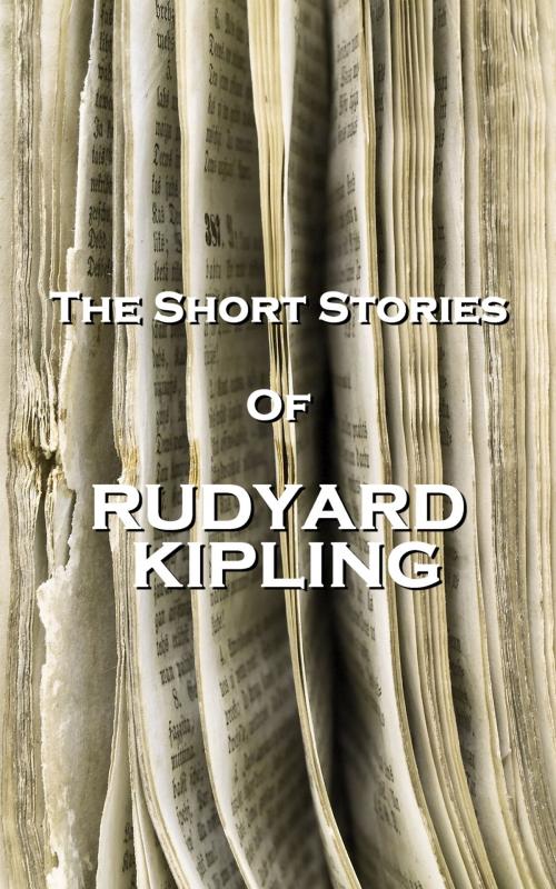 Cover of the book The Short Stories Of Rudyard Kipling by Rudyard Kipling, Copyright Group