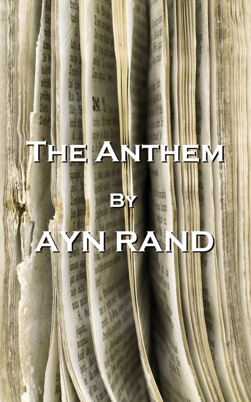 Cover of the book The Anthem, By Ayn Rand by Ayn Rand, Copyright Group