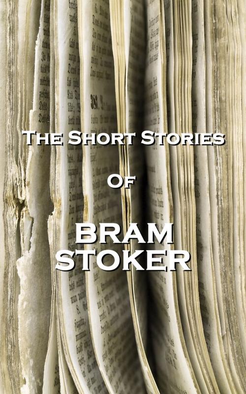 Cover of the book The Short Stories Of Bram Stoker by Bram Stoker, Copyright Group