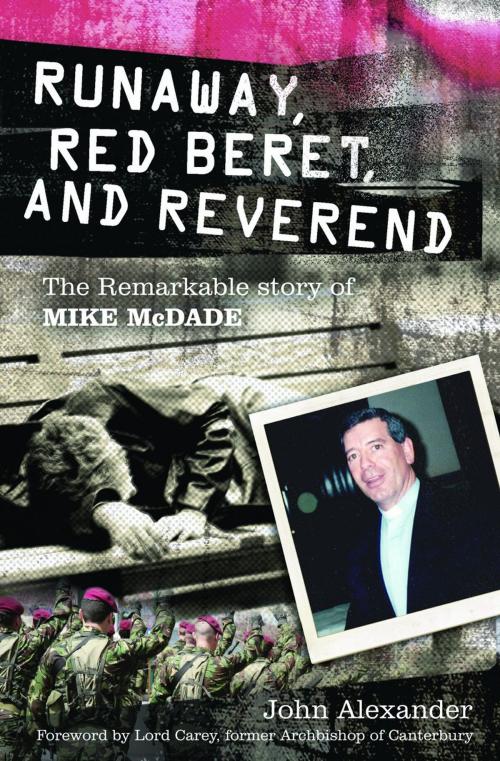 Cover of the book Runaway, Red Beret and Reverend: The Remarkable Story of Mike MCDade by John Alexander, Authentic Publishers