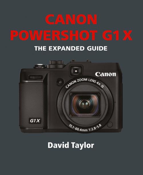 Cover of the book Canon Powershot G1 X by David Taylor, Ammonite Press