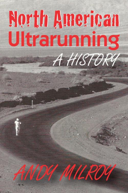 Cover of the book North American Ultrarunning: A History by Andy Milroy, JMD Media