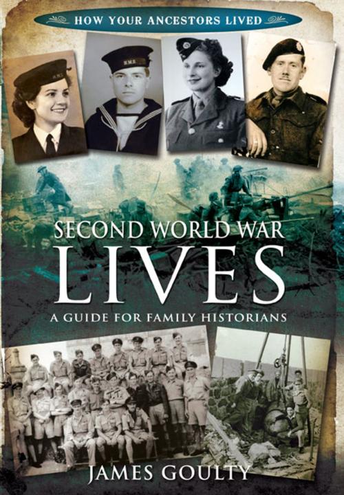 Cover of the book Second World War Lives by James Goulty, Pen and Sword