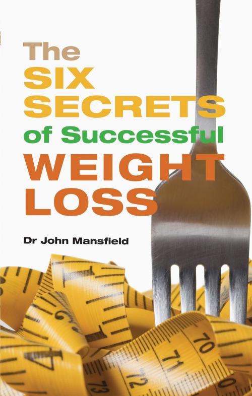 Cover of the book The Six Secrets of Successful Weight Loss by John Mansfield, Shideh Pouria, Hammersmith Books Limited