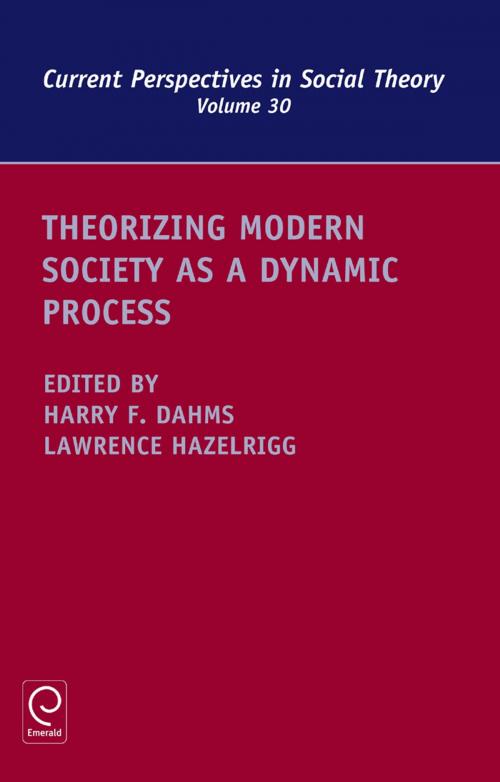 Cover of the book Theorizing Modern Society as a Dynamic Process by Professor Harry F. Dahms, Emerald Group Publishing Limited