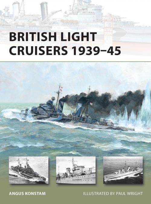 Cover of the book British Light Cruisers 1939–45 by Angus Konstam, Bloomsbury Publishing